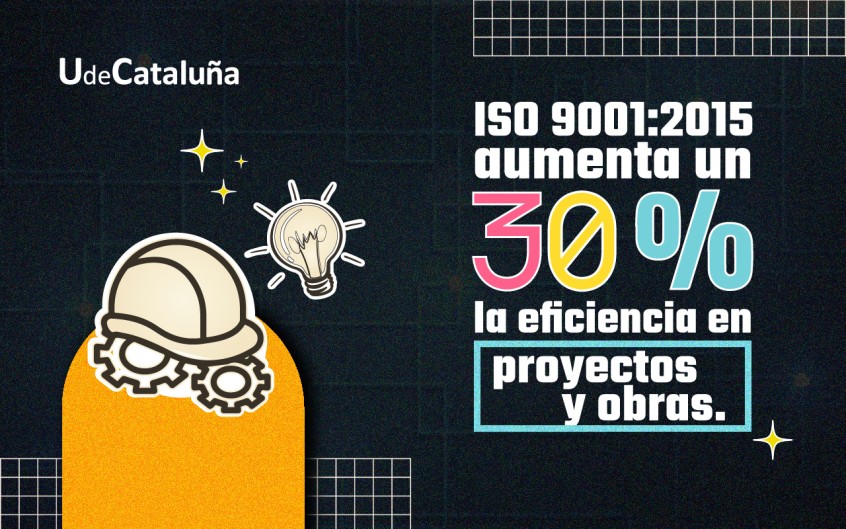 Cómo la ISO 9001:2015 optimiza la gestión de proyectos y obras